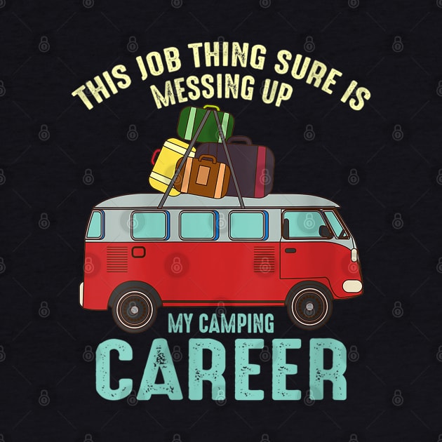 Funny Summer Adventures, This Job is messing with camping career, RV Life by Jas-Kei Designs